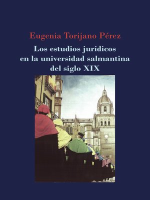 cover image of Los estudios jurídicos en la universidad salmantina del siglo XIX